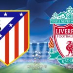 Atletico Madrid vs. Liverpool Champions League